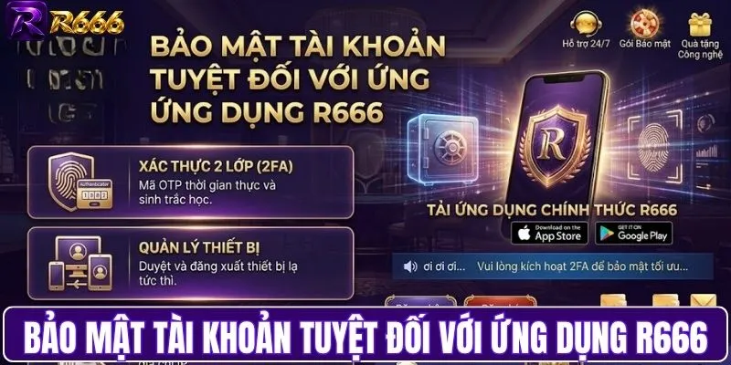 Bảo mật tài khoản tuyệt đối với ứng dụng R666