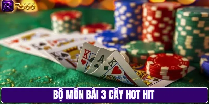 Bộ môn bài 3 cây hot hit
