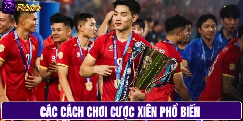 Các cách chơi cược xiên phổ biến 