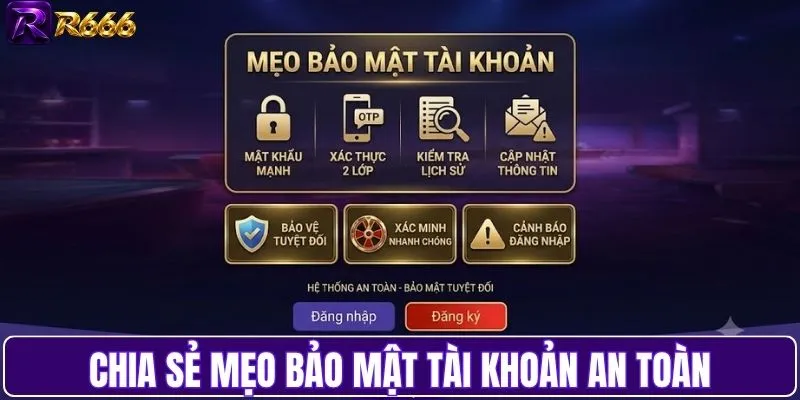 Chia sẻ mẹo bảo mật tài khoản an toàn