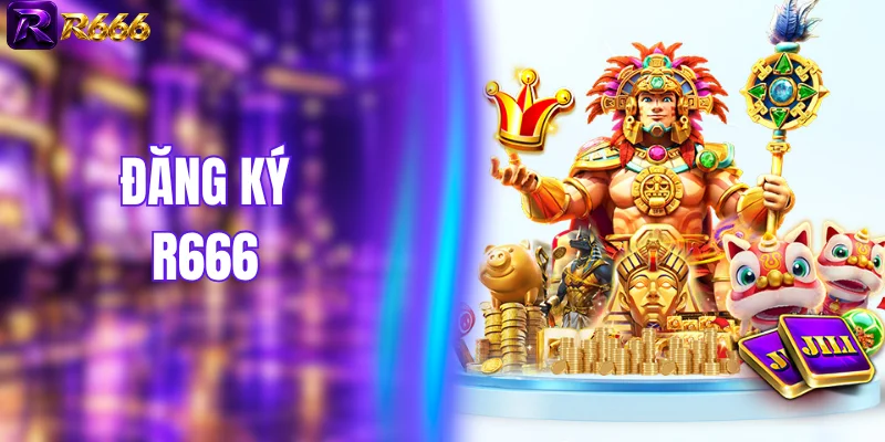 Đăng Ký R666 Cực Dễ - Nhận Ngay 58k Sau Khi Hoàn Tất