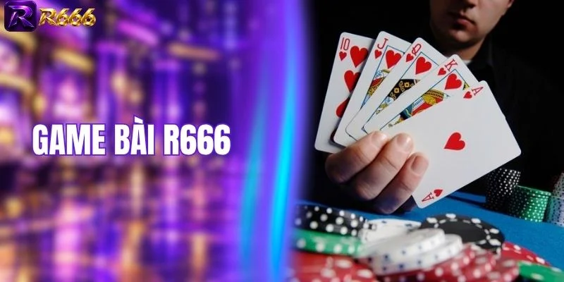 Sân Chơi Game Bài R666 Bùng Nổ Với Nhiều Lựa Chọn
