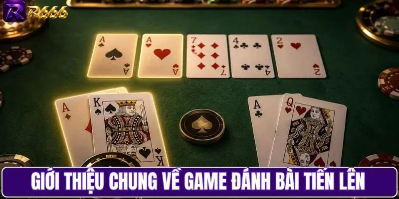 Giới thiệu chung về game đánh bài tiến lên