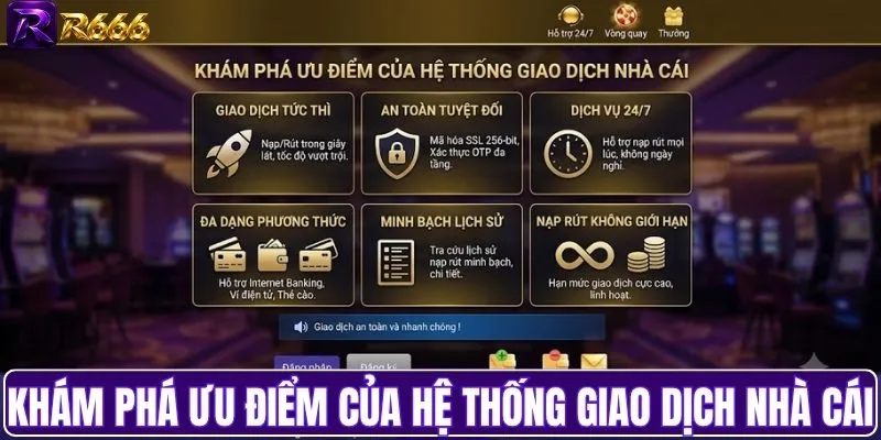 Khám phá ưu điểm của hệ thống giao dịch nhà cái