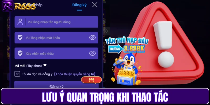 Lưu ý quan trọng khi thao tác