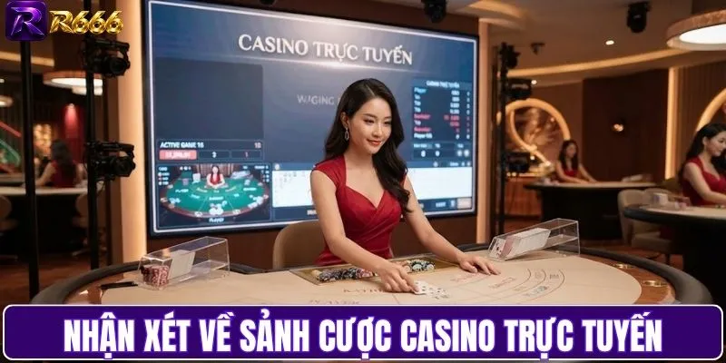 Nhận xét về sảnh cược casino trực tuyến
