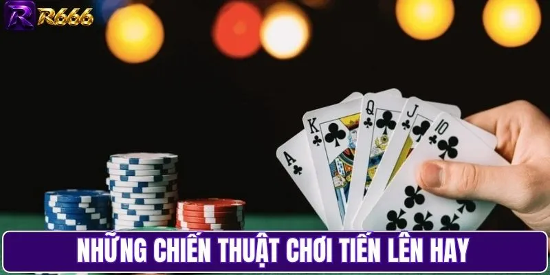 Những chiến thuật chơi tiến lên hay