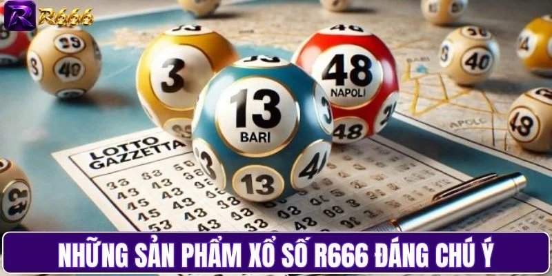 Những sản phẩm xổ số R666 đáng chú ý