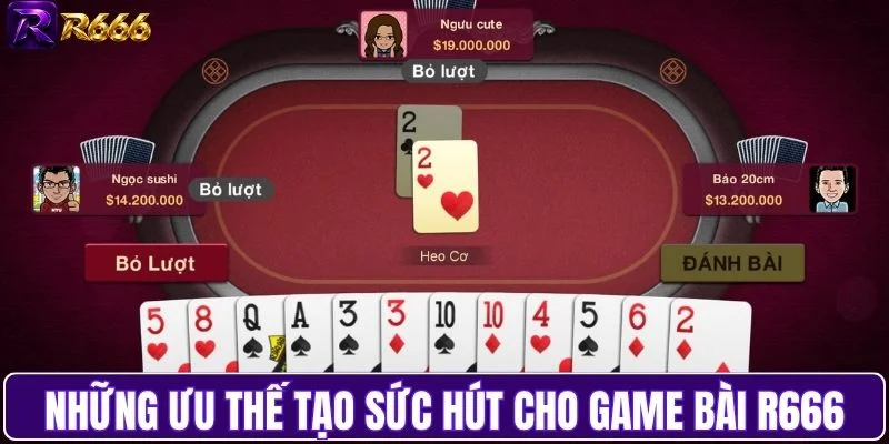 Những ưu thế tạo sức hút cho game bài R666