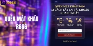 Quên Mật Khẩu R666 Và Cách Lấy Lại Tài Khoản Nhanh Nhất