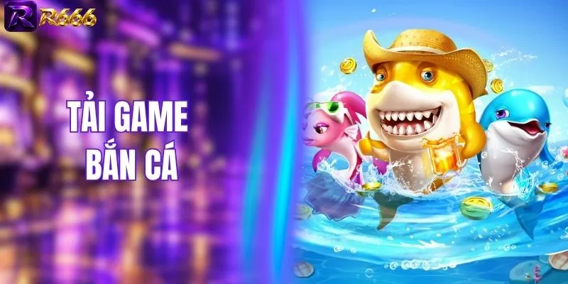 Tải Game Bắn Cá R666 - Cập Nhật Cách Cài Đặt Chi Tiết
