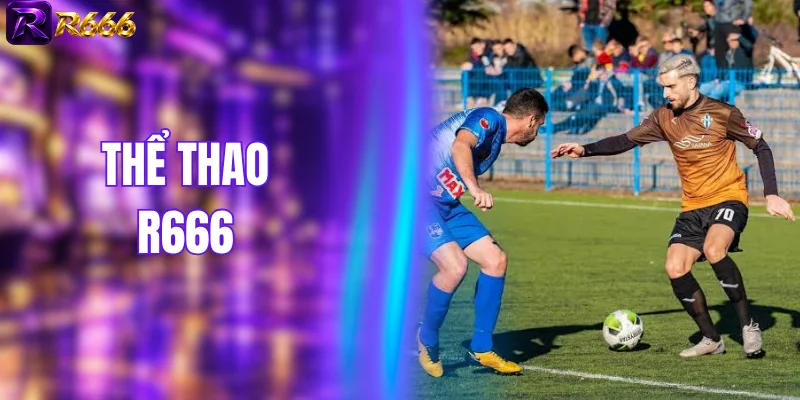 Thể Thao R666 - Sân Chơi Cá Cược Trực Tiếp Siêu Đỉnh