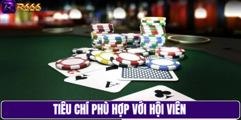 Tiêu chí phù hợp với hội viên