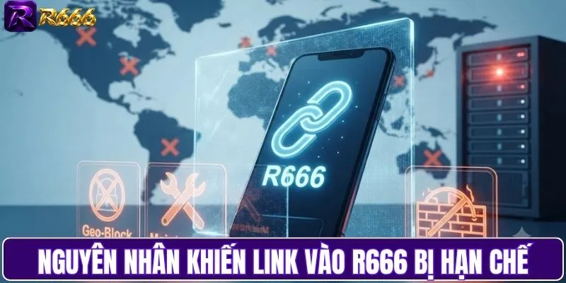 Tìm hiểu nguyên nhân khiến link vào R666 bị hạn chế