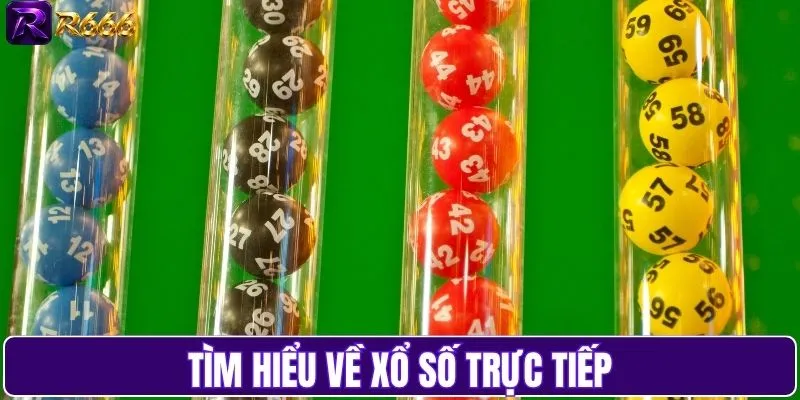 Tìm hiểu về xổ số trực tiếp