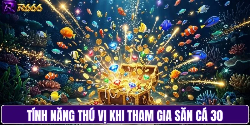 Tính năng ấn tượng nên biết khi bắn cá 30